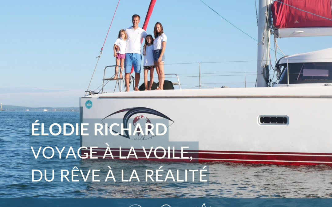 #18 – Elodie Richard : voyage à la voile, du rêve à la réalité
